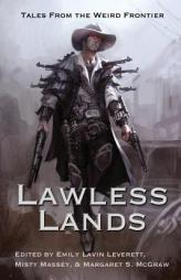 Lawless Lands: Tales of the Weird Frontier by Seanan McGuire Paperback Book