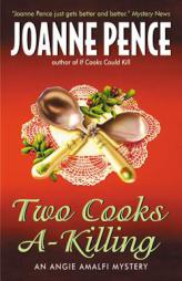 Two Cooks A-Killing: An Angie Amalfi Mystery by Joanne Pence Paperback Book