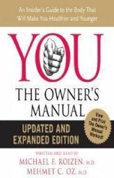 YOU: The Owner's Manual Updated and Expanded Edition: An Insider's Guide to the Body that Will Make You Healthier and Younger by Michael F. Roizen Paperback Book