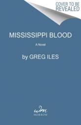 Mississippi Blood: A Novel (Natchez Burning) by Greg Iles Paperback Book