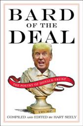 Bard of the Deal: The Poetry of Donald Trump by Hart Seely Paperback Book