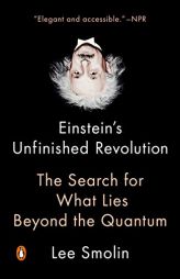Einstein's Unfinished Revolution: The Search for What Lies Beyond the Quantum by Lee Smolin Paperback Book