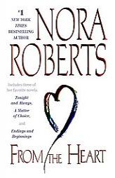 From the Heart: Tonight and Always/A Matter of Choice/Endings and Beginnings by Nora Roberts Paperback Book