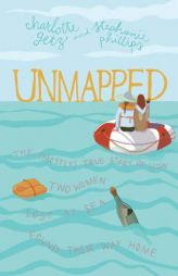 Unmapped: The (Mostly) True Story of How Two Women Lost at Sea Found Their Way Home by Stephanie Phillips Paperback Book