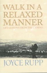 Walk in a Relaxed Manner: Life Lessons from the Camino by Joyce Rupp Paperback Book