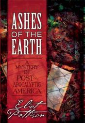 Ashes of the Earth: A Mystery of Post-Apocalyptic America by Eliot Pattison Paperback Book