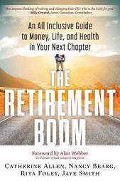 The Retirement Boom: An All Inclusive Guide to Money, Life, and Health in Your Next Chapter by Catherine Allen Paperback Book
