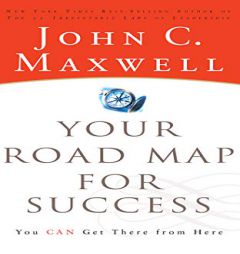 Your Road Map for Success: You Can Get There from Here by John C. Maxwell Paperback Book