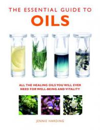 The Essential Guide to Oils: All the Oils You Will Ever Need for Health, Vitality, and Well-Being (Essential Guides Series) by Jennie Harding Paperback Book