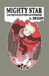 Mighty Star: and the Castle of the Cancatervater by A. Degen Paperback Book