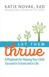 Let Them Thrive: A Playbook for Helping Your Child Succeed in School and in Life by Katie Novak Paperback Book