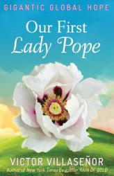 Our First Lady Pope by Victor Villasenor Paperback Book