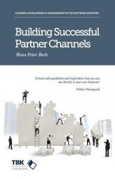 Building Successful Partner Channels: in the software industry by Hans Peter Peter Bech Paperback Book