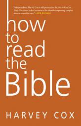 How to Read the Bible by Harvey Cox Paperback Book