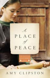 A Place of Peace: A Novel (Kauffman Amish Bakery Series) by Amy Clipston Paperback Book