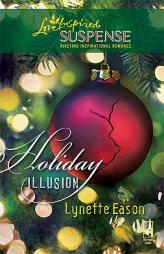 Holiday Illusion (Amazon Adventure Series #3) (Steeple Hill Love Inspired Suspense #126) by Lynette Eason Paperback Book