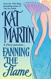 Fanning the Flame by Kat Martin Paperback Book