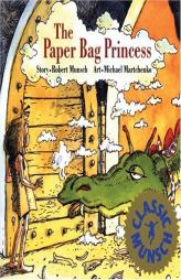 The Paper Bag Princess (Classic Munsch) by Robert N. Munsch Paperback Book