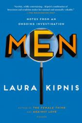 Men: Notes from an Ongoing Investigation by Laura Kipnis Paperback Book