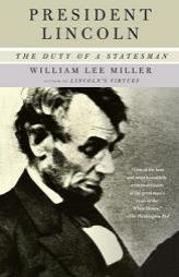 President Lincoln: The Duty of a Statesman by William Lee Miller Paperback Book