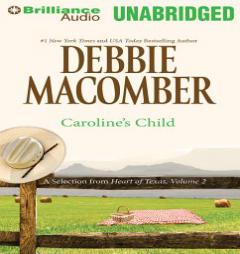 Caroline's Child: A Selection from Heart of Texas, Volume 2 by Debbie Macomber Paperback Book