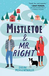 Mistletoe and Mr. Right by Sarah Morgenthaler Paperback Book