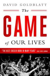 The Game of Our Lives: The English Premier League and the Making of Modern Britain by David Goldblatt Paperback Book