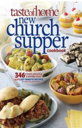 Taste of Home New Church Supper Cookbook: 346 Crowd-Pleasing Favorites! Plus Last Minute Recipes for Any Size Gathering! by Taste of Home Paperback Book