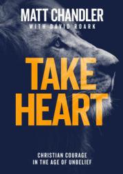 Take Heart by Matt Chandler Paperback Book