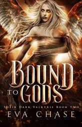 Bound to Gods: A Reverse Harem Urban Fantasy (Their Dark Valkyrie) (Volume 2) by Eva Chase Paperback Book
