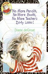 No More Pencils, No More Books, No More Teacher's Dirty Looks! (Gilbert) by Diane de Groat Paperback Book