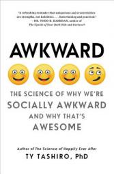 Awkward: The Science of Why We're Socially Awkward and Why That's Awesome by Ty Tashiro Paperback Book