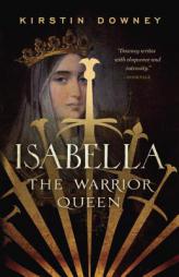 Isabella: The Warrior Queen by Kirstin Downey Paperback Book