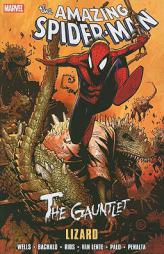 Spider-Man: The Gauntlet, Vol. 5 - Lizard by Zeb Wells Paperback Book