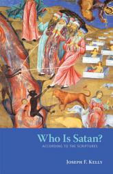 Who Is Satan? by Joseph F. Kelly Paperback Book