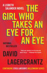 The Girl Who Takes an Eye for an Eye: A Lisbeth Salander novel, continuing Stieg Larsson's Millennium Series by David Lagercrantz Paperback Book