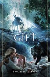 The Gift by Bryan M. Litfin Paperback Book