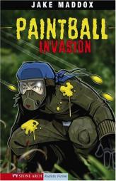 Paintball Invasion (Impact Books; a Jake Maddox Sports Story) by Jake Maddox Paperback Book