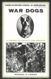 War Dogs: A History of Loyalty and Heroism by Michael G. Lemish Paperback Book