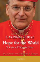 Hope for the World: To Unite All Things in Christ by Raymond Leo Cardinal Burke Paperback Book