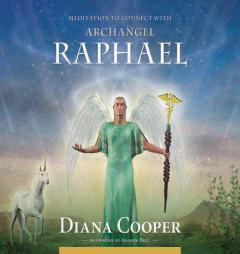 Meditation to Connect with Archangel Raphael (Angel & Archangel Meditations) by Diana Cooper Paperback Book