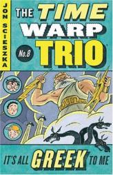 It's All Greek to Me (Time Warp Trio) r/i by Jon Scieszka Paperback Book