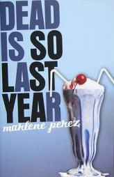 Dead Is So Last Year by Marlene Perez Paperback Book