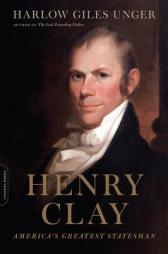 Henry Clay: America's Greatest Statesman by Harlow Giles Unger Paperback Book