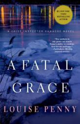 A Fatal Grace: A Chief Inspector Gamache Novel by Louise Penny Paperback Book