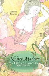 The Twelve Dancing Princesses by Nancy Madore Paperback Book