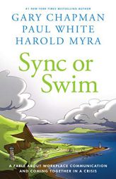 Sync or Swim: A Fable about Improving Workplace Culture and Communication by Gary Chapman Paperback Book
