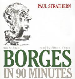 Borges in 90 Minutes (Great Writers in 90 Minutes) by Paul Strathern Paperback Book