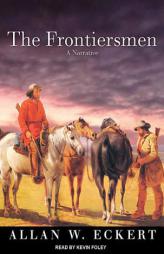 The Frontiersmen: A Narrative by Allan W. Eckert Paperback Book
