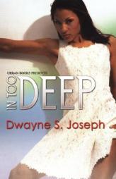 In Too Deep by Dwayne Joseph Paperback Book